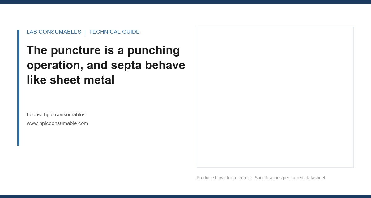 The puncture is a punching operation, and septa behave like sheet metal